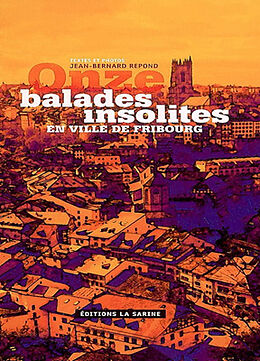 Broschiert Onze balades insolites en ville de Fribourg von Jean-Bernard Repond