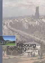 Livre Relié Fribourg, une ville au XIXe et XXe siècles de 