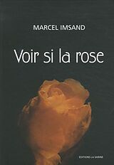 Livre Relié Voir si la rose de Marcel Imsand