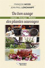 Broché Du bon usage des plantes sauvages de François; Lonchampt, Jean-Paul Nicod