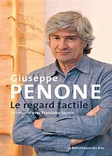 Broschiert Giuseppe Penone, le regard tactile : entretiens avec Françoise Jaunin von Giuseppe Penone