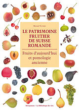 Broché Le patrimoine fruitier de Suisse romande : fruits d'aujourd'hui et pomologie ancienne de Bernard Vauthier