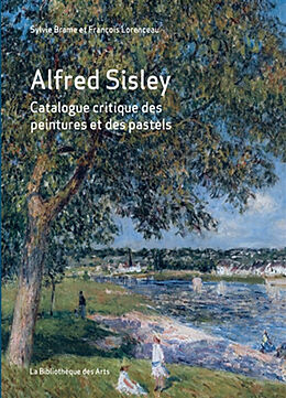 Broché Alfred Sisley : catalogue critique des peintures et des pastels de Sylvie; Lorenceau, François Brame