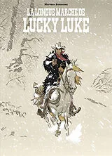 Broschiert Un hommage à Lucky Luke daprès Morris. La longue marche de Lucky Luke von Matthieu Bonhomme