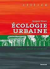 Broché Ecologie urbaine : entre la ville et la mort de Jacques Vicari