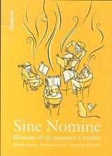 Broché Sine Nomine: histoire d'un quatuor à cordes (avec un CD) de Florence; Kroug, Simon; Scherrer, Antonin Grivel