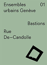 Broché Ensembles urbains Genève. Vol. 1. Bastions, rue De-Candolle de Pierre; Adam Bonnet, Mireille Bonnet