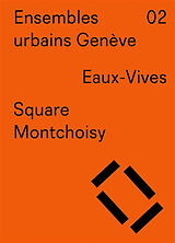 Broché Ensembles urbains Genève. Vol. 2. Eaux-Vives, Square Montchoisy de Philippe Meier