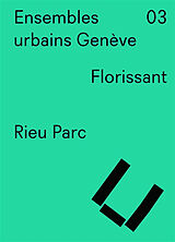 Broché Ensembles urbains Genève. Vol. 3. Florissant, Rieu Parc de Raphaël Nussbaumer