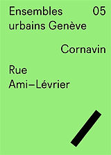 Broché Ensembles urbains Genève. Vol. 5. Cornavin, rue Ami-Lévrier de Jean-Paul Jaccaud