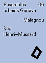 Broché Ensembles urbains Genève. Vol. 6. Malagnou, rue Henri-Mussard de Laurent Gaille