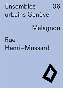 Broché Ensembles urbains Genève. Vol. 6. Malagnou, rue Henri-Mussard de Laurent Gaille