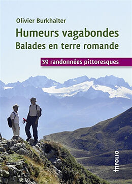 Broché Humeurs vagabondes. Balades en terre romande : 39 randonnées pittoresques de Olivier Burkhalter