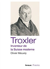 Broschiert Troxler : inventeur de la Suisse moderne von Olivier Meuwly