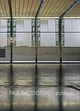 Broschiert Paul Waltenspühl, architecte : 1917-2001, architecte, ingénieur, professeur von Christian, Claden, I.; Oberwiler, E. Bischoff