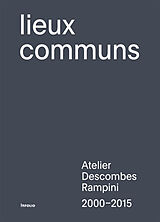 Broché Lieux communs : Atelier Descombes Rampini, 2000-2015 de Bruno; Marot, Sébastien; Pattaroni, Luca Marchand