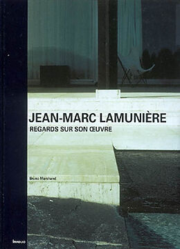 Broché Jean-Marc Lamunière : regards sur son oeuvre de Bruno; Nemec, Michel; Nemec Piquet, S. Marchand