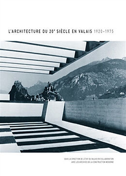 Broché L'architecture du 20e siècle en Valais : 1920-1975 de Christophe Valentini