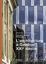 Broché L'architecture à Genève, XXIe siècle : 2000-2013 de Jean-Marc; Meier, Philippe Lamunière