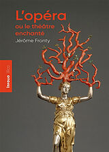 Broché L'opéra ou Le théâtre enchanté de Jérôme Fronty