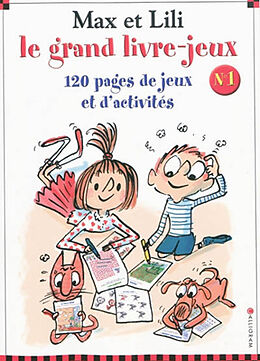 Broché Max et Lili, le grand livre-jeux : 120 pages de jeux et d'activités. Vol. 1 de Dominique de; Bloch, Serge Saint Mars