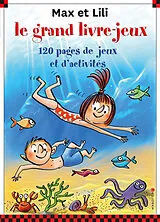 Broschiert Max et Lili, le grand livre-jeux : 120 pages de jeux et d'activités. Vol. 7 von Dominique; Bloch, Serge Saint-Mars