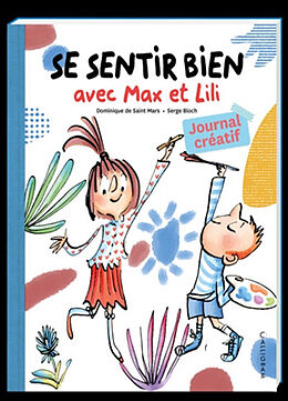 Broschiert Se sentir bien avec Max et Lili : journal créatif von Dominique de; Bloch, Serge Saint Mars