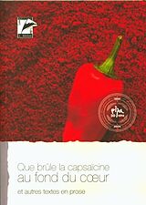 Broschiert Que brûle la capsaïcine au fond du coeur et autres textes en prose von 