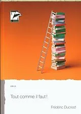 Broschiert Tout comme il faut ! : récit von Frédéric Ducrest