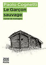 Broschiert Le garçon sauvage : carnet de montagne von Paolo Cognetti