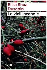 Broschiert Le vieil incendie von Elisa Shua Dusapin