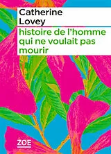 Broschiert Histoire de l'homme qui ne voulait pas mourir von Catherine Lovey