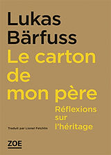 Broché Le carton de mon père : réflexions sur l'héritage de Lukas Bärfuss