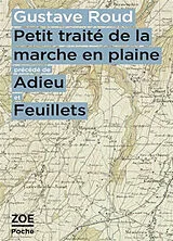 Broschiert Petit traité de la marche en plaine. Adieu. Feuillets von Gustave Roud