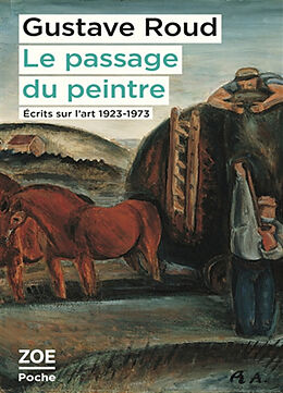 Broché Le passage du peintre : écrits sur l'art 1923-1973 de Gustave Roud