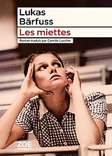 Broschiert Les miettes von Lukas Bärfuss