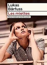 Broschiert Les miettes von Lukas Bärfuss