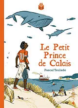 Broschiert Le petit prince de Calais von Pascal Teulade