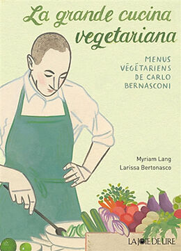 Broché La grande cucina vegetariana : les menus végétariens de Carlo Bernasconi de Myriam; Bernasconi, Carlo Lang