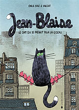 Broschiert Jean-Blaise : le chat qui se prenait pour un oiseau von Emilie; Di Silvestro, Vincent Boré