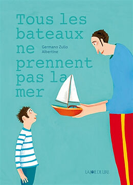 Broché Tous les bateaux ne prennent pas la mer de Germano; Albertine Zullo