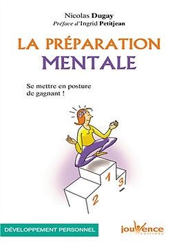 Broché La préparation mentale : se mettre en posture de gagnant ! de Nicolas Dugay