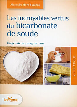 Broché Les incroyables vertus du bicarbonate de soude : usage interne, usage externe de Alessandra Moro Buronzo