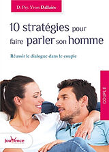 Broschiert 10 stratégies pour faire parler son homme : réussir le dialogue dans le couple von Yvon Dallaire