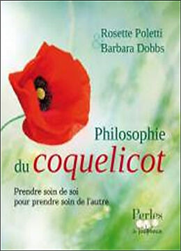 Broché Philosophie du coquelicot : prendre soin de soi pour prendre soin de l'autre de Rosette; Dobbs, Barbara Poletti