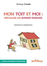 Broché Mon toit et moi : installer les bonnes énergies : initiation et méditations de Solange Cousin