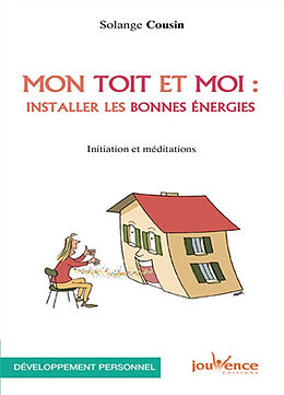 Broché Mon toit et moi : installer les bonnes énergies : initiation et méditations de Solange Cousin