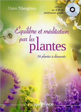 Broché Equilibre et méditation par les plantes : 30 plantes à découvrir de Claire Tiberghien