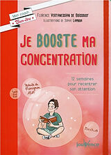 Broschiert Je booste ma concentration : 12 semaines pour recentrer son attention von Florence Vertanessian de Boissoudy