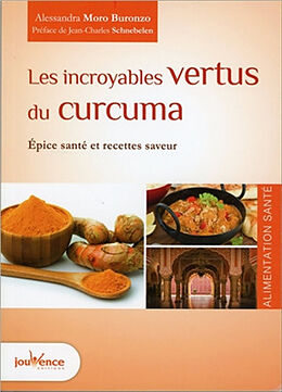 Broché Les incroyables vertus du curcuma : épice santé et recettes saveur de Alessandra Moro-Buronzo